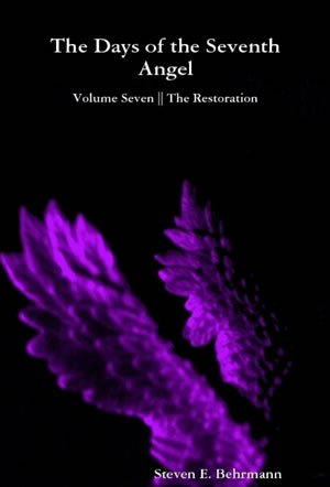 The Days of the Seventh Angel, Volume 7: The Restoration